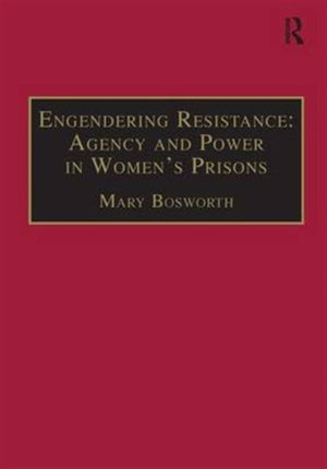 Engendering Resistance: Agency and Power in Women's Prisons