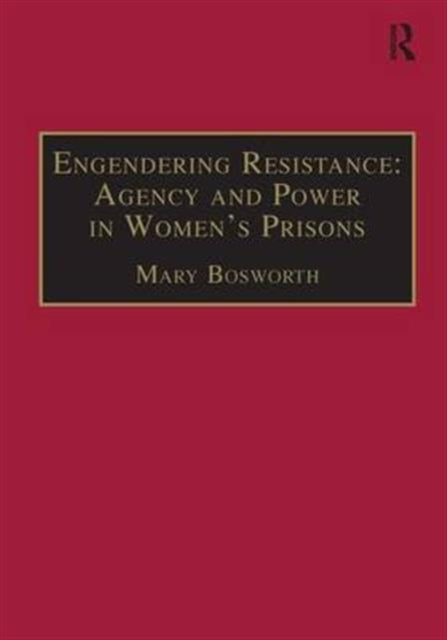 Engendering Resistance: Agency and Power in Women's Prisons