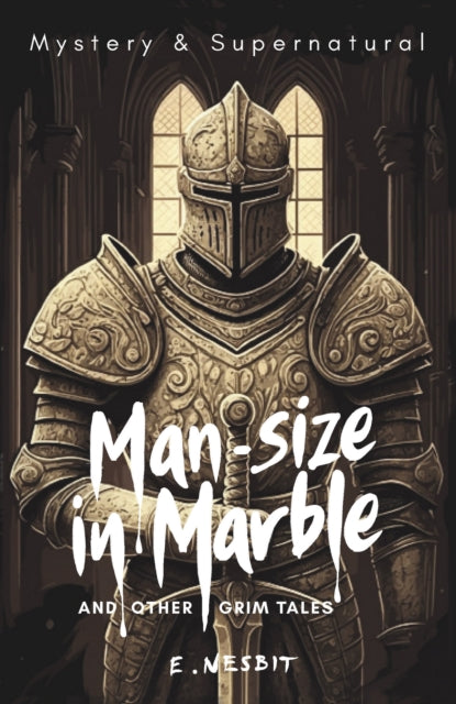 Book cover of: Man-Size in Marble and Other Grim Tales