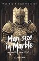 Book cover of: Man-Size in Marble and Other Grim Tales