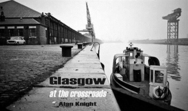 Book cover of: Glasgow at the Crossroads. By: Alan Knight
