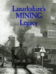 Book cover of: Lanarkshire's Mining Legacy. By: Guthrie Hutton