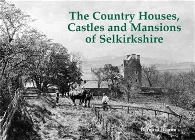 Book cover of: Country Houses, Castles and Mansions of Selkirkshire