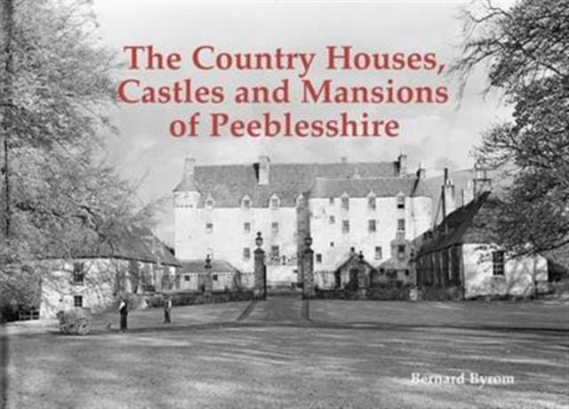 Book cover of: Country Houses, Castles and Mansions of Peeblesshire