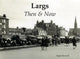 Book cover of: Largs Then & Now