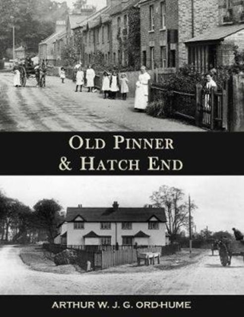 Book cover of: Old Pinner & Hatch End. By: Arthur W. J G. Ord-Hume