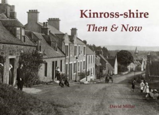 Book cover of: Kinross-shire Then & Now. By: David Millar