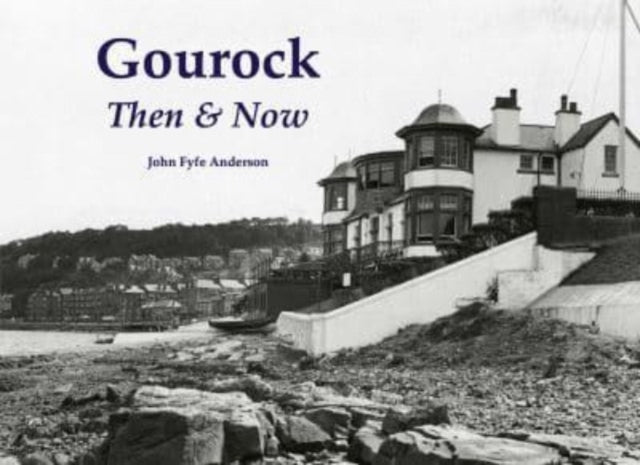 Book cover of: Gourock Then & Now. By: John Fyfe Anderson