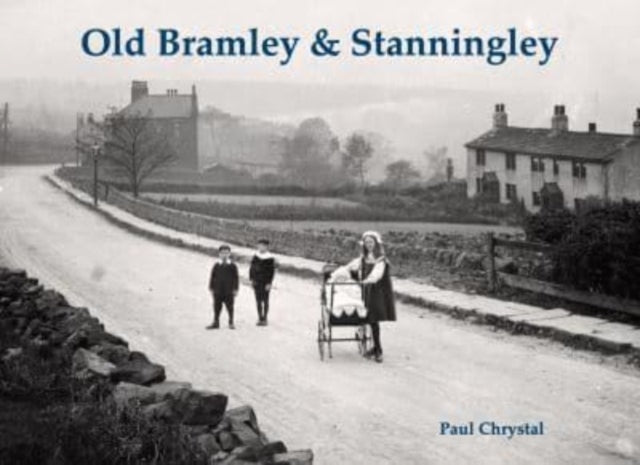 Book cover of: Old Bramley & Stanningley. By: Paul Chrystal