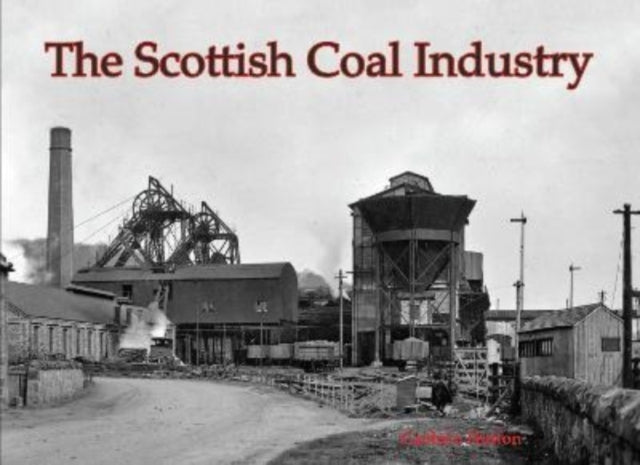Book cover of: Scottish Coal Industry. By: Guthrie Hutton