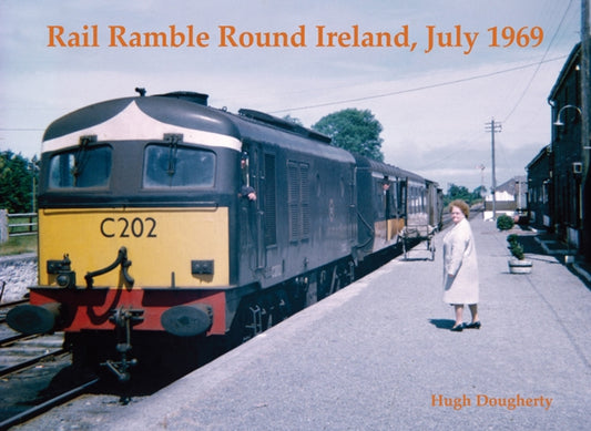 Book cover of: Rail Ramble Round Ireland, July 1969