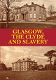 Book cover of: Glasgow, the Clyde and Slavery. By: David Pettigrew