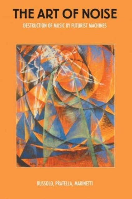 Book cover of: Art of Noise. By: Luigi Russolo