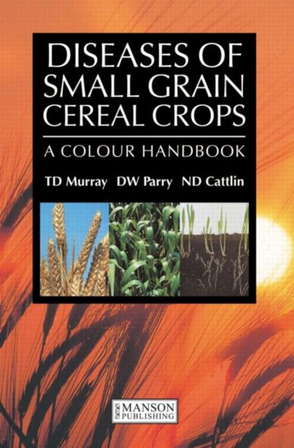 Book cover of: Diseases of Small Grain Cereal Crops. By: Nigel D. Cattlin