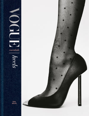 Vogue Essentials: Heels, A gorgeous celebration of the ultimate fashion power symbol