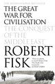 Great War for Civilisation, The Conquest of the Middle East 9781841150086 Robert Fisk