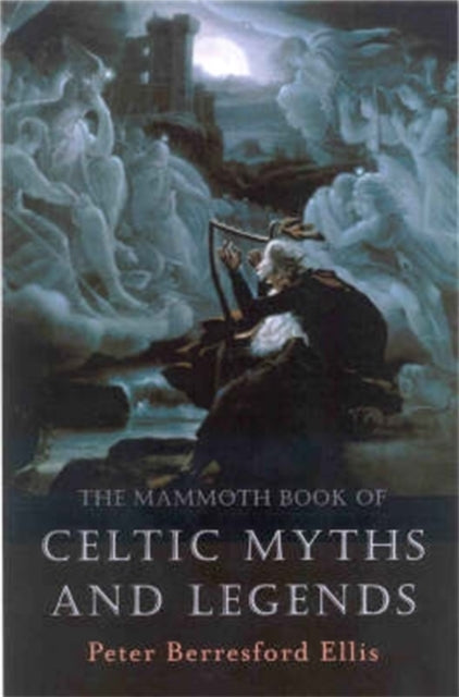 Book cover of: Mammoth Book of Celtic Myths and Legends. By: Peter Berresford Ellis