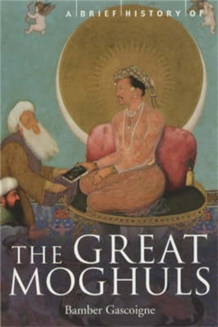 Book cover of: Brief History of the Great Moghuls. By: Bamber Gascoigne