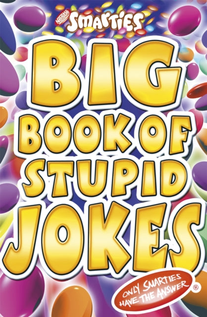 Book cover of: Smarties Big Book of Stupid Jokes. By: Michael Powell