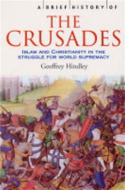 Book cover of: Brief History of the Crusades. By: Geoffrey Hindley