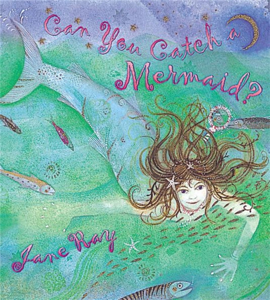 Book cover of: Can You Catch a Mermaid?. By: Jane Ray