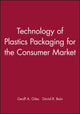 Book cover of: Technology of Plastics Packaging for the Consumer Market. By: Geoff A. Giles