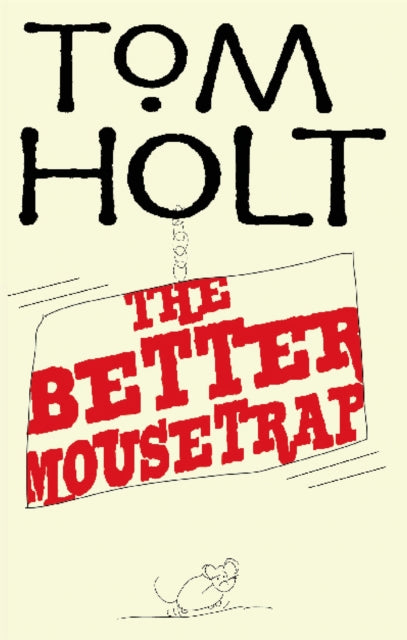 Book cover of: Better Mousetrap. By: Tom Holt