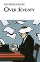Book cover of: Over Seventy. By: P. G. Wodehouse