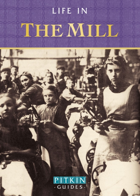 Book cover of: Life in the Mill. By: Anthony Burton