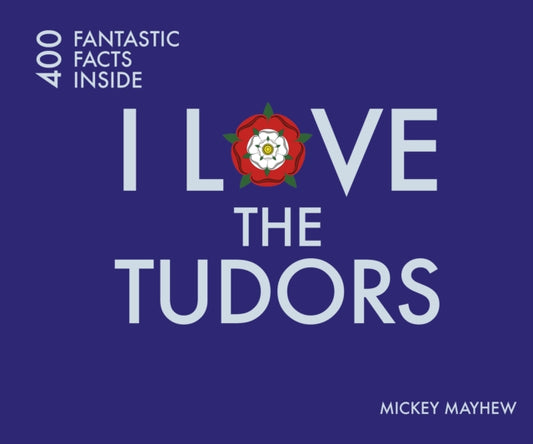 Book cover of: I Love the Tudors. By: Mickey Mayhew