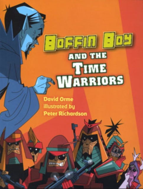 Book cover of: Boffin Boy and the Time Warriors. By: David Orme