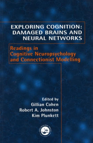 Exploring Cognition: Damaged Brains and Neural Networks