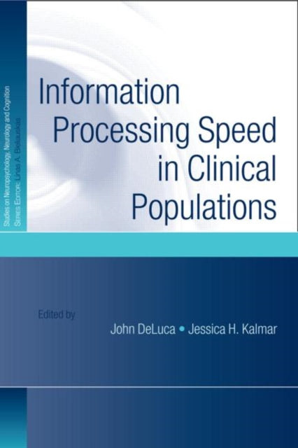 Book cover of: Information Processing Speed in Clinical Populations. By: DeLuca/Kalmar