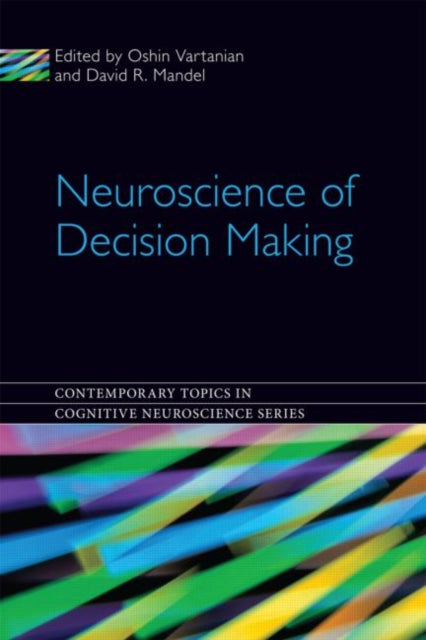 Book cover of: Neuroscience of Decision Making. By: Oshin Vartanian