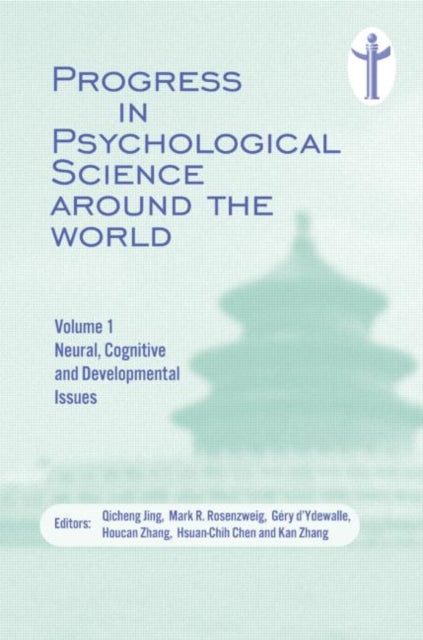 Book cover of: Progress in Psychological Science around the World. Volume 1 Neural, Cognitive and Developmental Issues.. By: zhang,chen Jing