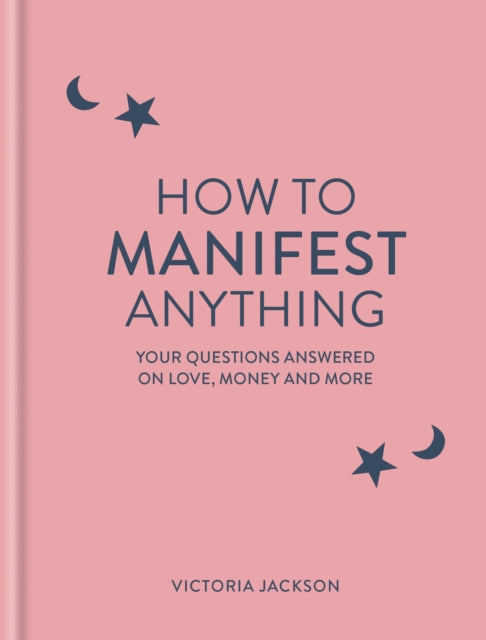 Book cover of: How to Manifest Anything. By: Victoria Jackson