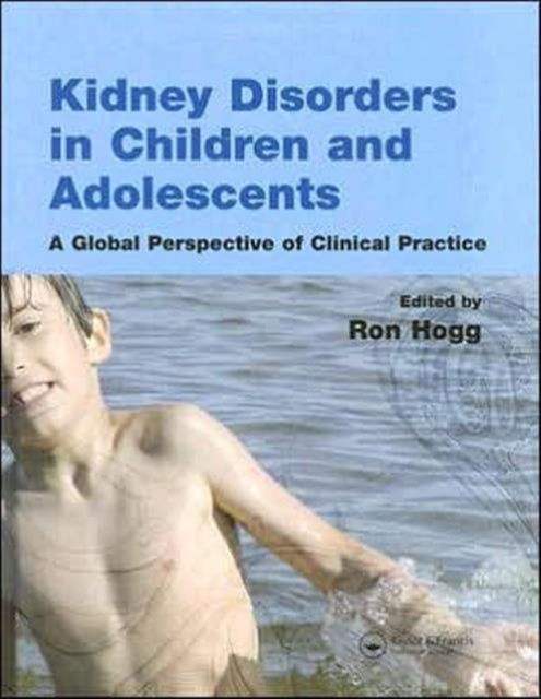 Book cover of: Kidney Disorders in Children and Adolescents. By: Ronald J. Hogg
