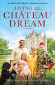Living the Chateau Dream, As seen on the hit Channel 4 show Escape to the Chateau 9781841885377 Angel Strawbridge