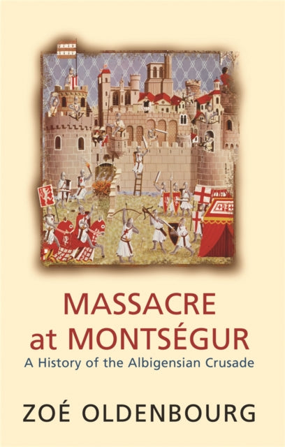 Book cover of: Massacre At Montsegur: A History Of The Albigensian Crusade