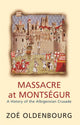 Book cover of: Massacre At Montsegur: A History Of The Albigensian Crusade