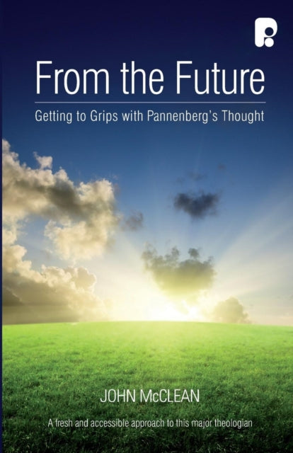 Book cover of: From the Future: Getting to Grips with Pannenberg's Thought. By: John McClean