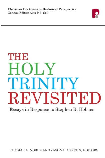 Book cover of: Holy Trinity Revisited: Essays in Response to Stephen Holmes