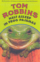 Book cover of: Half Asleep in Frog Pajamas. By: Tom Robbins