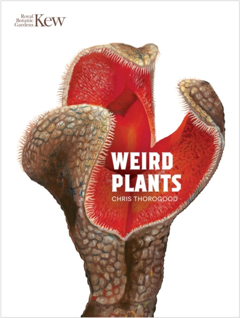 Book cover of: Weird Plants. By: Chris Thorogood