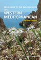 Book cover of: Field Guide to the Wildflowers of the Western Mediterranean, Second edition. By: Chris Thorogood