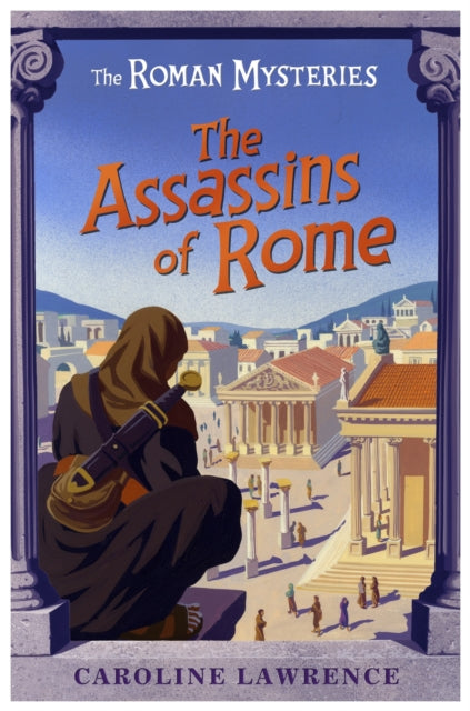 Book cover of: Roman Mysteries: The Assassins of Rome. By: Caroline Lawrence