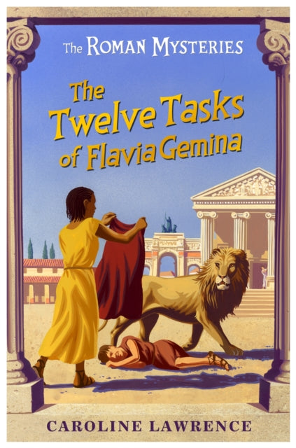 Book cover of: Roman Mysteries: The Twelve Tasks of Flavia Gemina. By: Caroline Lawrence