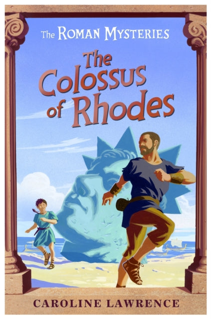 Book cover of: Roman Mysteries: The Colossus of Rhodes. By: Caroline Lawrence