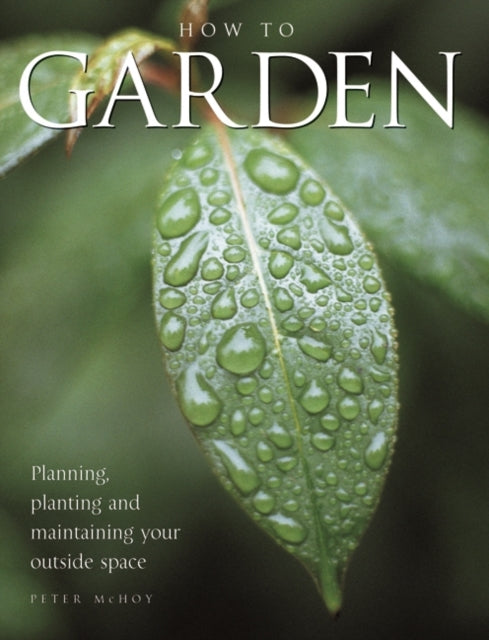 Book cover of: How to Garden. By: Peter McHoy