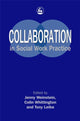 Book cover of: Collaboration in Social Work Practice. By: Colin Whittington